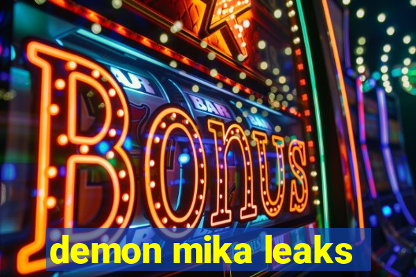 demon mika leaks